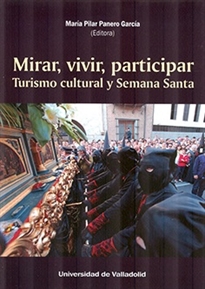 Books Frontpage Mirar, Vivir, Participar. Turismo Cultural Y Semana Santa