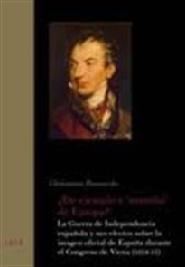 Books Frontpage ¿De ejemplo a "mancha de Europa"? La Guerra de la Independencia española y sus efectos sobre la imagen oficial de España durante el Congreso de Viena (1814-1815)