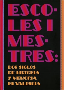 Books Frontpage Escoles i mestres: Dos siglos de historia y memoria en Valencia