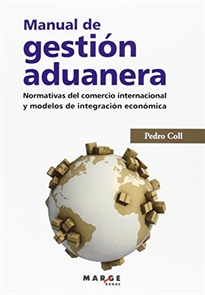 Books Frontpage Manual de gestión aduanera. Normativas del comercio internacional y modelos de integración económica