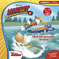 Books Frontpage Mickey y los Superpilotos. Leo con Disney (Nivel 3). ¿Qué has pescado, Donald? (Disney. Lectoescritura)