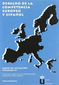Books Frontpage DERECHO DE LA COMPETENCIA EUROPEO Y ESPAÑOL. Curso de Iniciación. Volúmen IV