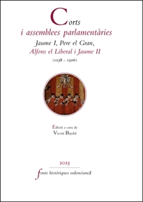 Books Frontpage Corts i assemblees parlamentàries. Jaume I, Pere el Gran, Alfons el Liberal i Jaume II (1238-1326)