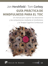 Books Frontpage Guía práctica de Mindfulness para el TOC. Un manual para superar las obsesiones y las compulsiones mediante el mindfulness y la Terapia Cognitivo Conductual