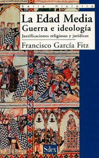Books Frontpage Edad Media, guerra e idelología: justificaciones jurídicas y religiosas