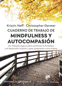 Books Frontpage Cuaderno de trabajo de Mindfulness y Autocompasión. Un método seguro para aumentar la fortaleza y el desarrollo interior y para aceptarse a uno mismo