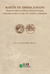 Books Frontpage Martín de Ximena Jurado: Manuscrito 1180 de la Biblioteca Nacional de España. Arqueología en Jaén en el siglo XVII: monedas y antigüedades