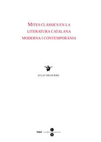 Books Frontpage Mites clàssics en la literatura catalana moderna i contemporània