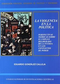 Books Frontpage La violencia en la política: perspectivas teóricas sobre el empleo deliberado de la fuerza en los conflictos de poder
