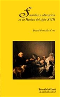 Books Frontpage Familia y educación en la Huelva del siglo XVIII