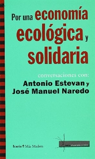 Books Frontpage Por una economía ecológica y solidaria: conversaciones con Antonio Estevan y José Manuel Naredo