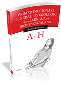 Books Frontpage Primer diccionari general i etimològic de la llengua de signes catalana. Volum 1. A-H