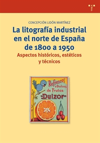 Books Frontpage La litografía industrial en el norte de España de 1800 a 1950