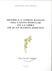 Books Frontpage Métrica y otros rasgos del canto popular en la obra de Juan Ramón Jiménez