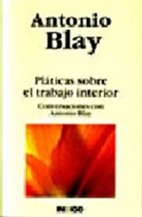 Books Frontpage Pláticas sobre el trabajo interior: conversaciones con Antonio Blay