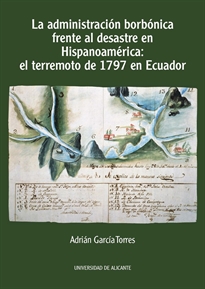 Books Frontpage La administración borbónica frente al desastre en Hispanoamérica: el terremoto de 1797 en Ecuador