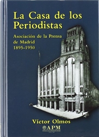 Books Frontpage La casa de los periodistas: Asociación de la Prensa de Madrid, 1895-1950