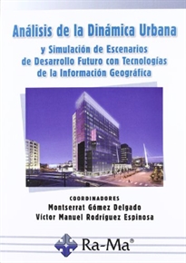 Books Frontpage Análisis de la dinámica urbana y simulación de escenarios de desarrollo futuro con Tecnologías de la Información Geográfica