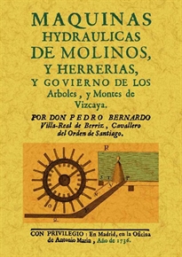 Books Frontpage Maquinas hydraulicas de molinos y herrerias, y gobierno de los arboles y montes de Vizcaya