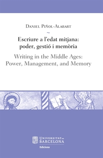 Books Frontpage Escriure a l&#x02019;edat mitjana: poder, gestió i memòria / Writing in the Middle Ages: Power, Management, and Memory