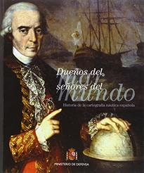 Books Frontpage Dueños del mar, señores del mundo. Historia de la Cartografía náutica española