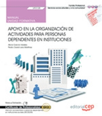 Books Frontpage Manual. Apoyo en la organización de actividades para personas dependientes en instituciones (UF0128). Certificados de profesionalidad. Atención sociosanitaria a personas dependientes en instituciones sociales (SSCS0208)