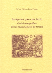 Books Frontpage Imágenes para un texto, guía iconográfica de la metamofosis de Ovidio