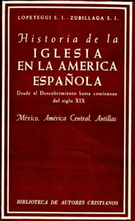 Books Frontpage Historia de la Iglesia en la América española. I: Desde el descubrimiento hasta comienzos del siglo XIX. México, América Central, Antillas
