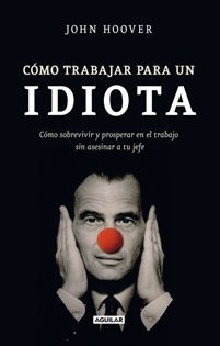 Books Frontpage Cómo trabajar para un idiota (How to work for an idiot)