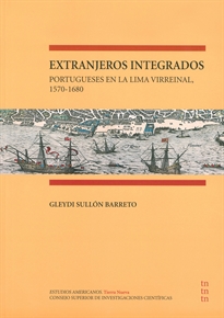 Books Frontpage Extranjeros integrados: portugueses en la Lima virreinal, 1570-1680