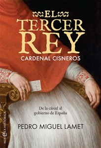 Books Frontpage El tercer rey. Cardenal Cisneros
