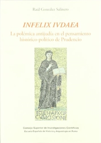 Books Frontpage Infelix ivdaea: la polémica antijudía en el pensamiento histórico-político de Prudencio