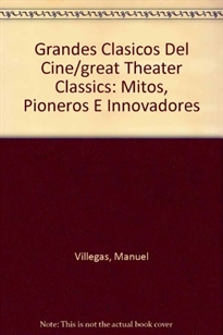 Books Frontpage Grandes clásicos del cine. Pioneros, mitos e innovadores