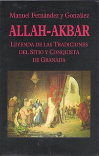 Books Frontpage Allah Akbar, leyenda de las tradiciones del sitio y conquista de Granada