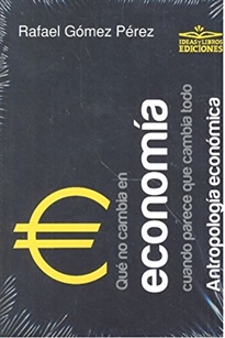 Books Frontpage Qué no cambia en economía cuando parece que cambia todo. Antropología económica