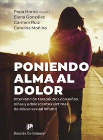 Books Frontpage Poniendo alma al dolor.Intervención terapéutica con niños, niñas y adolescentes víctimas de abuso sexual infantil