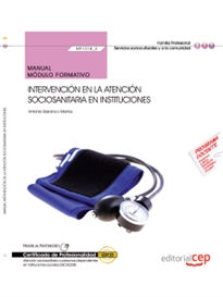 Books Frontpage Manual. Intervención en la atención sociosanitaria en instituciones (MF1018_2). Certificados de profesionalidad. Atención sociosanitaria a personas dependientes en instituciones sociales (SSCS0208)