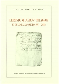 Books Frontpage Libros de milagros y milagros en Guadalajara (siglos XVI-XVIII)