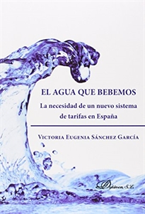 Books Frontpage El agua que bebemos. La necesidad de un nuevo sistema de tarifas en España