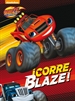 Front page¡Corre, Blaze! (Blaze y los Monster Machines. Actividades)