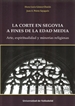 Front pageCorte En Segovia A Fines De La Edad Media, La. Arte, Espiritualidad Y Minorías Religiosas