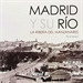 Front pageMadrid y su Río. La Ribera del Manzanares