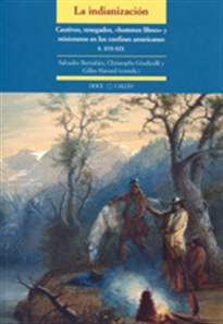 Books Frontpage La indianización. Cautivos, renegados, «hommes libres» y misioneros en los confines americanos (siglos XVI-XIX)