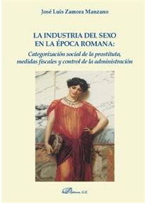 Books Frontpage La industria del sexo en la época romana: categorización social de la prostituta, medidas fiscales y control de la administración