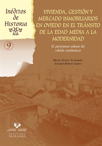 Books Frontpage Vivienda, gestión y mercado inmobiliarios en Oviedo en el tránsito de la Edad Media a la modernidad