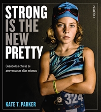 Books Frontpage Strong is the new pretty. Cuando las chicas se atreven a ser ellas mismas