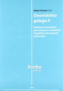 Books Frontpage Onomática galega II: onimia e onomástica prerromana e a situación lingüística do Noroeste peninsular: actas do 2 Coloquio, Leipzig, 17 e 18 de outubro de 2008