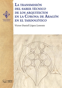Books Frontpage La transmisión del saber técnico de los arquitectos en la Corona de Aragón en el tardogótico