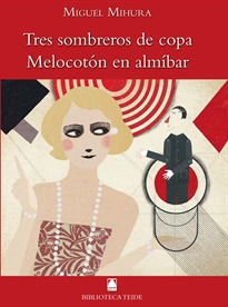 Books Frontpage Biblioteca Teide 063 - Tres sombreros de copa. Melocotón en almíbar -Miguel Mihura-