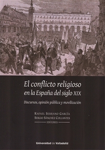 Books Frontpage Conflicto Religioso En La España Del Siglo XIX, El. Discursos, Opinión Pública Y Movilización